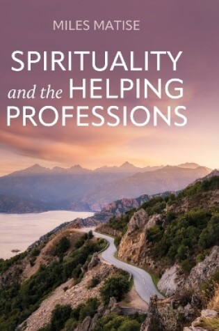 Cover of Spirituality and the Helping Professions