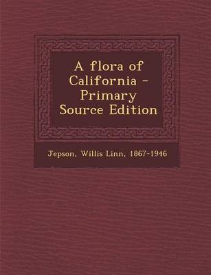 Book cover for A Flora of California - Primary Source Edition