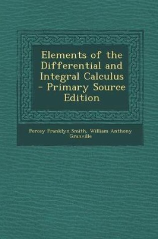 Cover of Elements of the Differential and Integral Calculus - Primary Source Edition