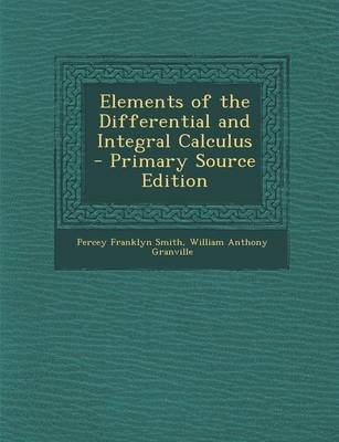 Book cover for Elements of the Differential and Integral Calculus - Primary Source Edition