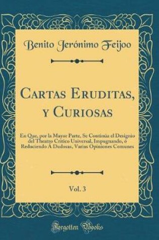 Cover of Cartas Eruditas, Y Curiosas, Vol. 3