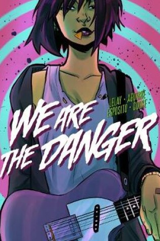 Cover of We Are The Danger
