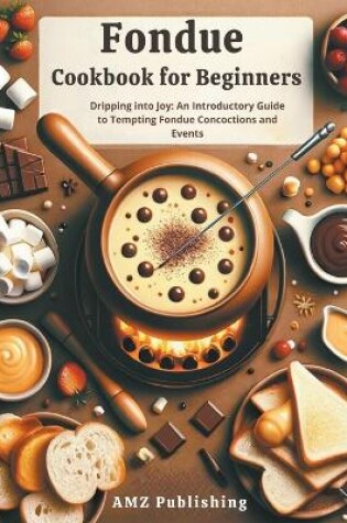 Cover of Fondue Cookbook for Beginners