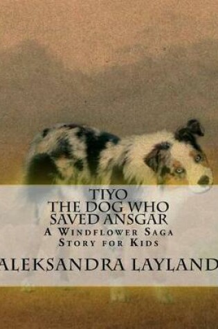 Cover of Tiyo, The Dog Who Saved Ansgar