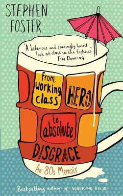 Book cover for From Working Class Hero to Absolute Disgrace