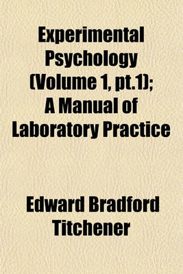 Book cover for Experimental Psychology (Volume 1, PT.1); A Manual of Laboratory Practice