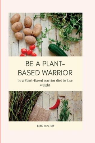 Cover of be a plant-based warrior