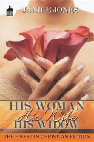 Cover of His Woman, His Wife, His Widow