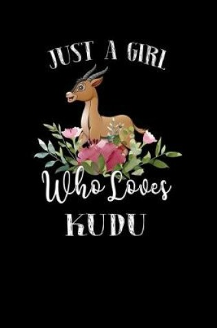 Cover of Just a Girl Who Loves Kudu