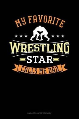 Cover of My Favorite Wrestling Star Calls Me Dad