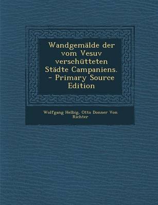 Book cover for Wandgemalde Der Vom Vesuv Verschutteten Stadte Campaniens. - Primary Source Edition