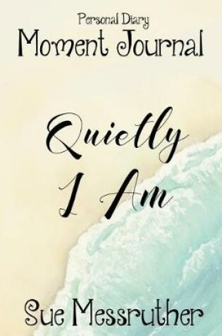 Cover of Quietly I Am