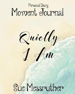 Book cover for Quietly I Am