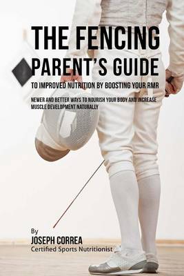 Book cover for The Fencing Parent's Guide to Improved Nutrition by Boosting Your RMR