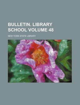 Book cover for Bulletin. Library School Volume 48