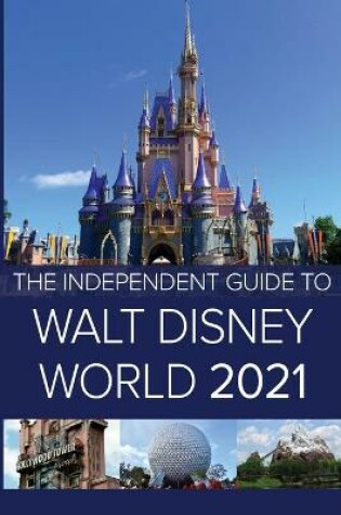 Cover of The Independent Guide to Walt Disney World 2021