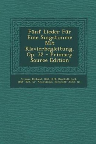 Cover of Funf Lieder Fur Eine Singstimme Mit Klavierbegleitung, Op. 32