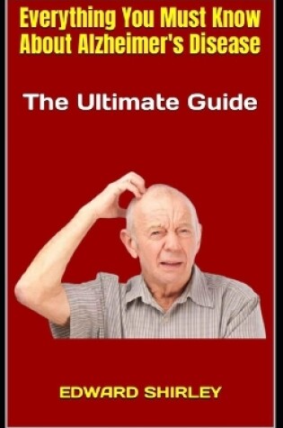 Cover of Everything You Must Know About Alzheimer's Disease