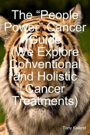 Cover of The "People Power" Cancer Guide (We Explore Conventional and Holistic Cancer Treatments)