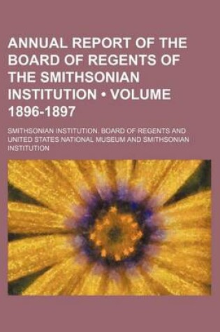 Cover of Annual Report of the Board of Regents of the Smithsonian Institution (Volume 1896-1897)