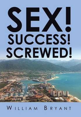 Book cover for Sex! Success! Screwed!