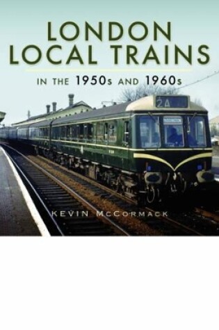 Cover of London Local Trains in the 1950s and 1960s