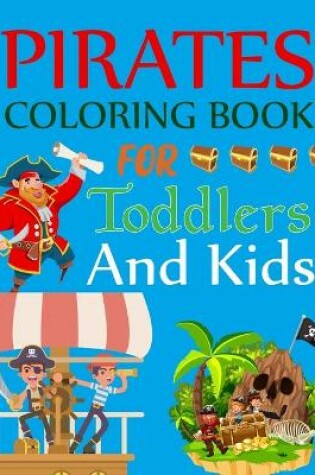 Cover of Pirate Coloring Book For Toddlers And Kids
