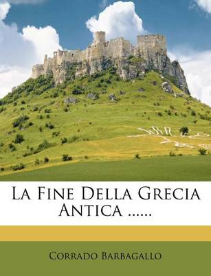 Book cover for La Fine Della Grecia Antica ......