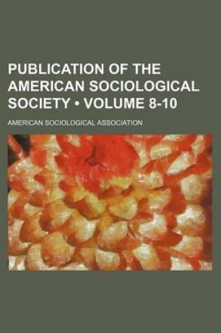 Cover of Publication of the American Sociological Society (Volume 8-10)