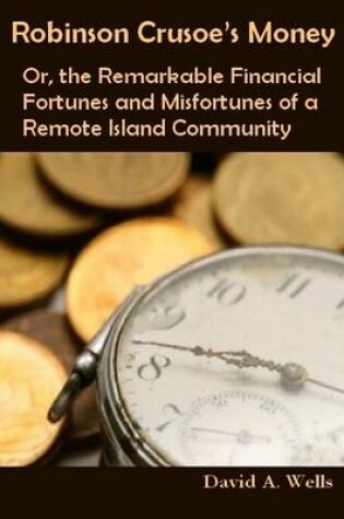 Cover of Robinson Crusoe's Money : Or, the Remarkable Financial Fortunes and Misfortunes of a Remote Island Community (Illustrated)