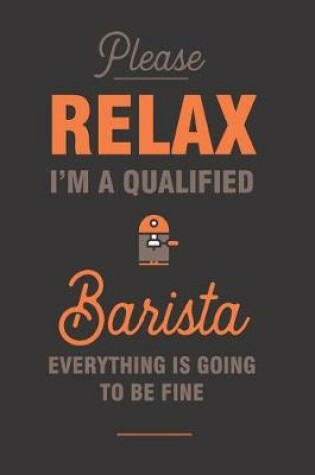 Cover of Relax I'm a Qualified Barista