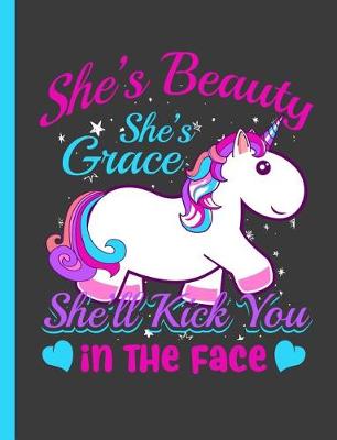 Book cover for She's Beauty She's Grace She'll Kick You In The Face