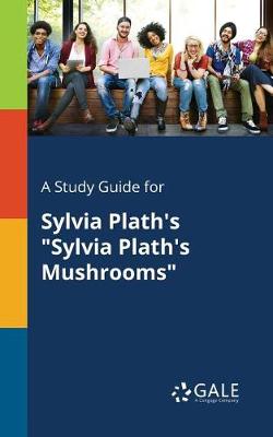 Book cover for A Study Guide for Sylvia Plath's Sylvia Plath's Mushrooms