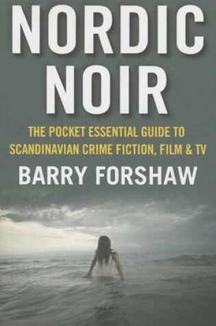 Cover of Nordic Noir: The Pocket Essential Guide to Scandinavian Crime Fiction, Film & TV