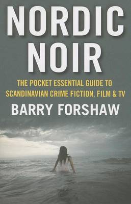 Book cover for Nordic Noir: The Pocket Essential Guide to Scandinavian Crime Fiction, Film & TV