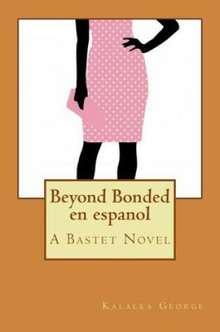 Cover of Beyond Bonded en espanol