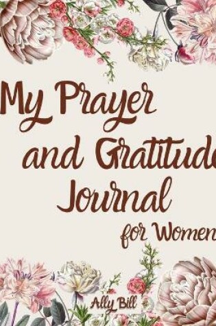 Cover of My Prayer and Gratitude Journal for Women