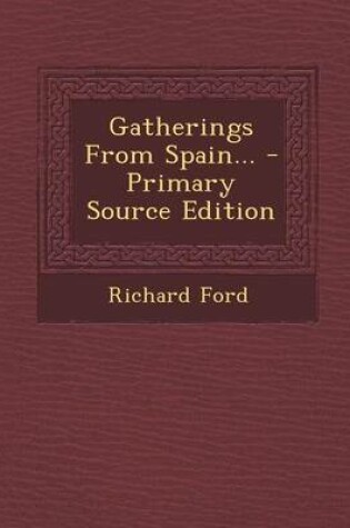 Cover of Gatherings from Spain... - Primary Source Edition