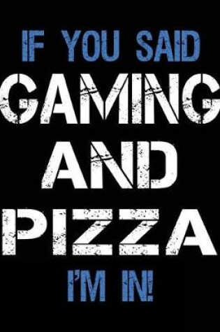 Cover of If You Said Gaming And Pizza I'm In