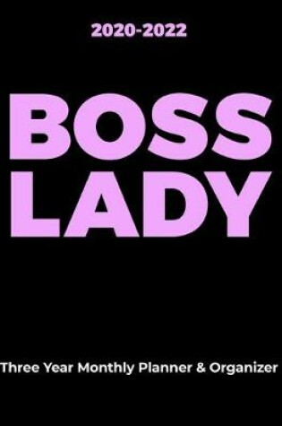 Cover of BOSS LADY 2020-2022 Three Year Monthly Planner & Organizer