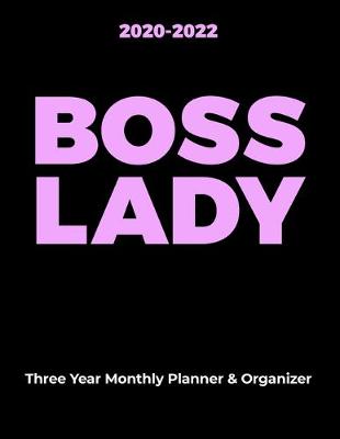 Book cover for BOSS LADY 2020-2022 Three Year Monthly Planner & Organizer