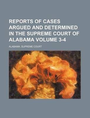 Book cover for Reports of Cases Argued and Determined in the Supreme Court of Alabama Volume 3-4