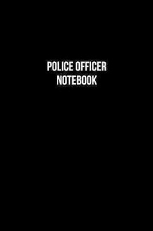 Cover of Police Officer Notebook - Police Officer Diary - Police Officer Journal - Gift for Police Officer