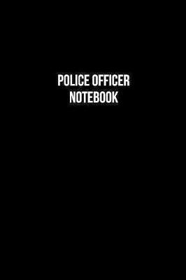 Book cover for Police Officer Notebook - Police Officer Diary - Police Officer Journal - Gift for Police Officer