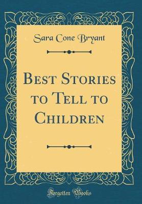 Book cover for Best Stories to Tell to Children (Classic Reprint)