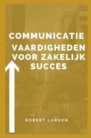 Cover of Communicatieve vaardigheden voor zakelijk succes