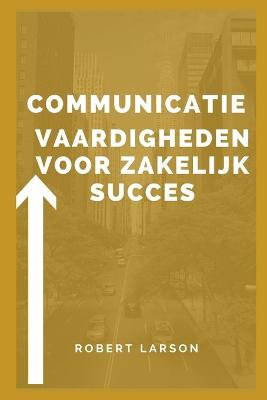 Book cover for Communicatieve vaardigheden voor zakelijk succes