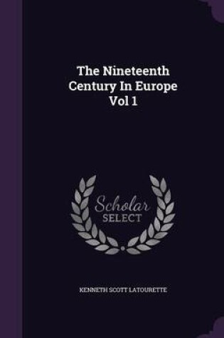 Cover of The Nineteenth Century in Europe Vol 1
