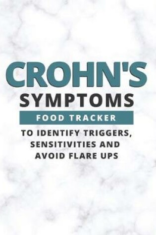 Cover of Crohn's Symptoms Food Tracker To Identify Triggers, Sensitivities, and Flare Ups.