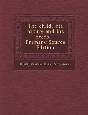 Book cover for The Child, His Nature and His Needs